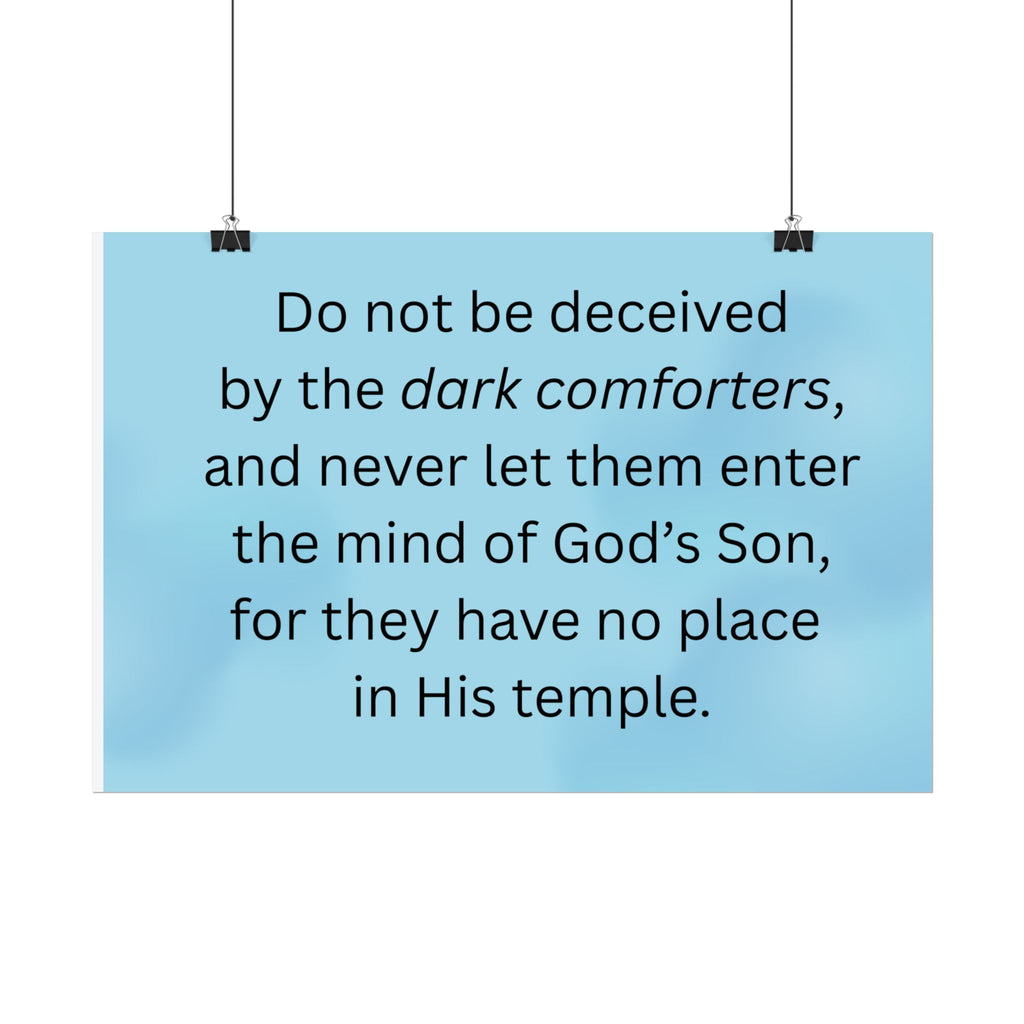 Inspirational Christian Scripture Wall Art: "Do not be deceived by the dark comforters"