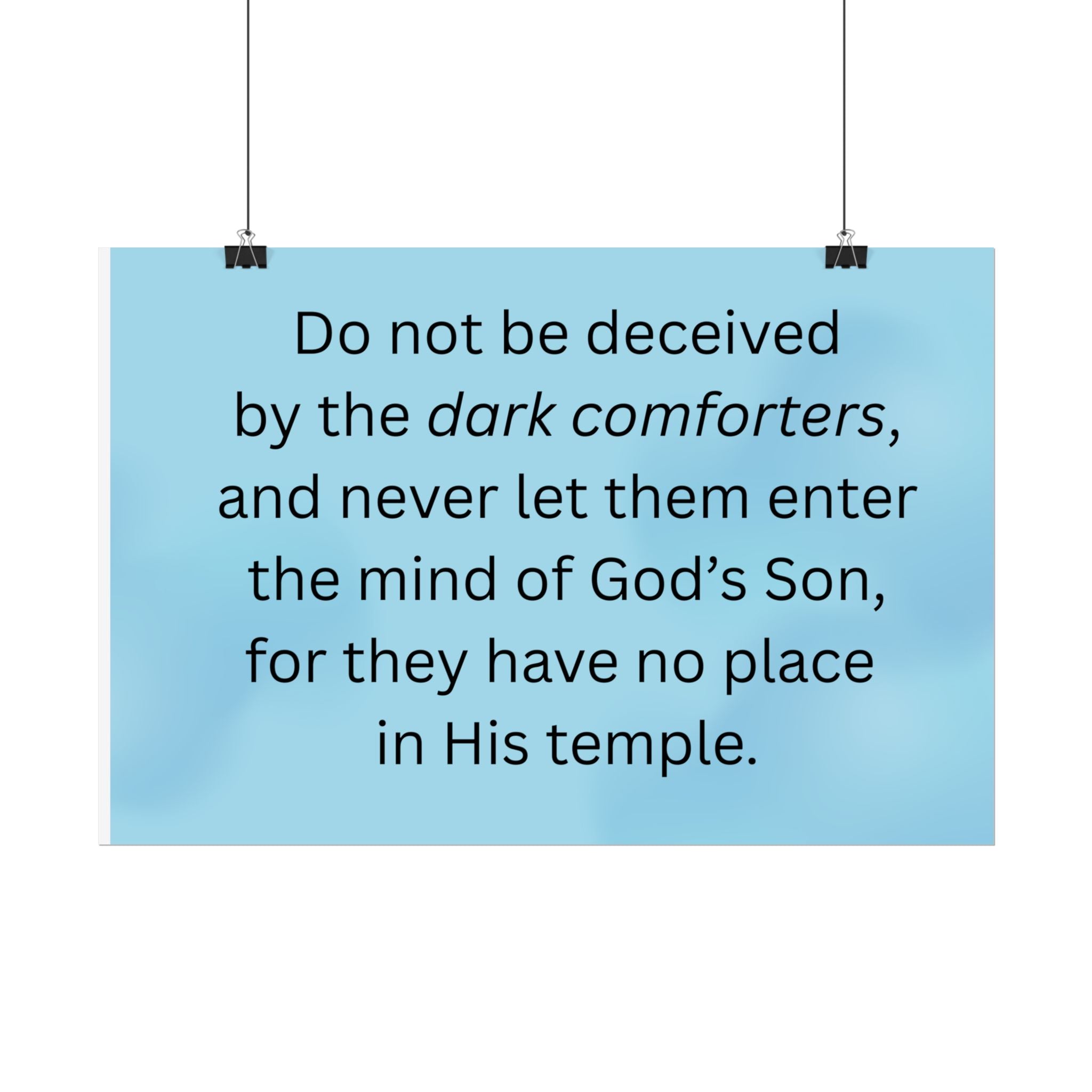 Inspirational Christian Scripture Wall Art: "Do not be deceived by the dark comforters"