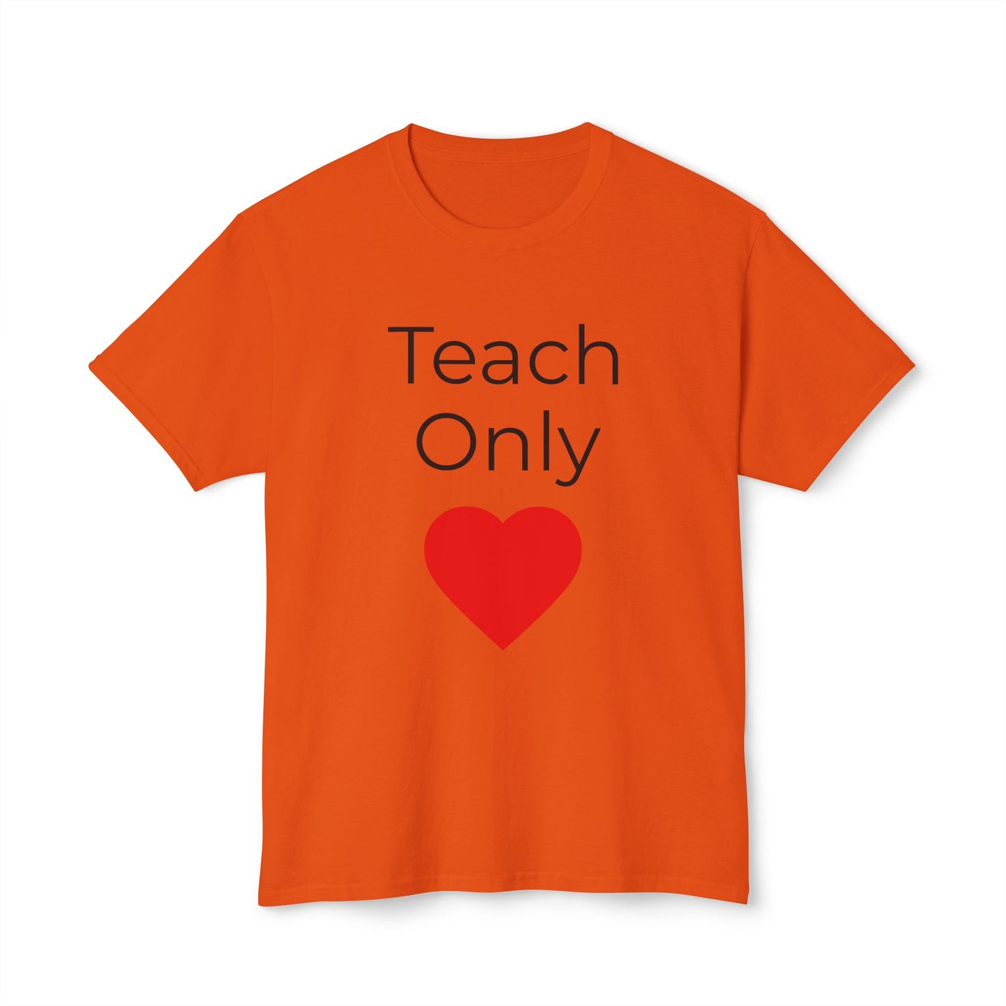 Teach Only Heart T-Shirt — Teacher Appreciation Tee with Red Heart