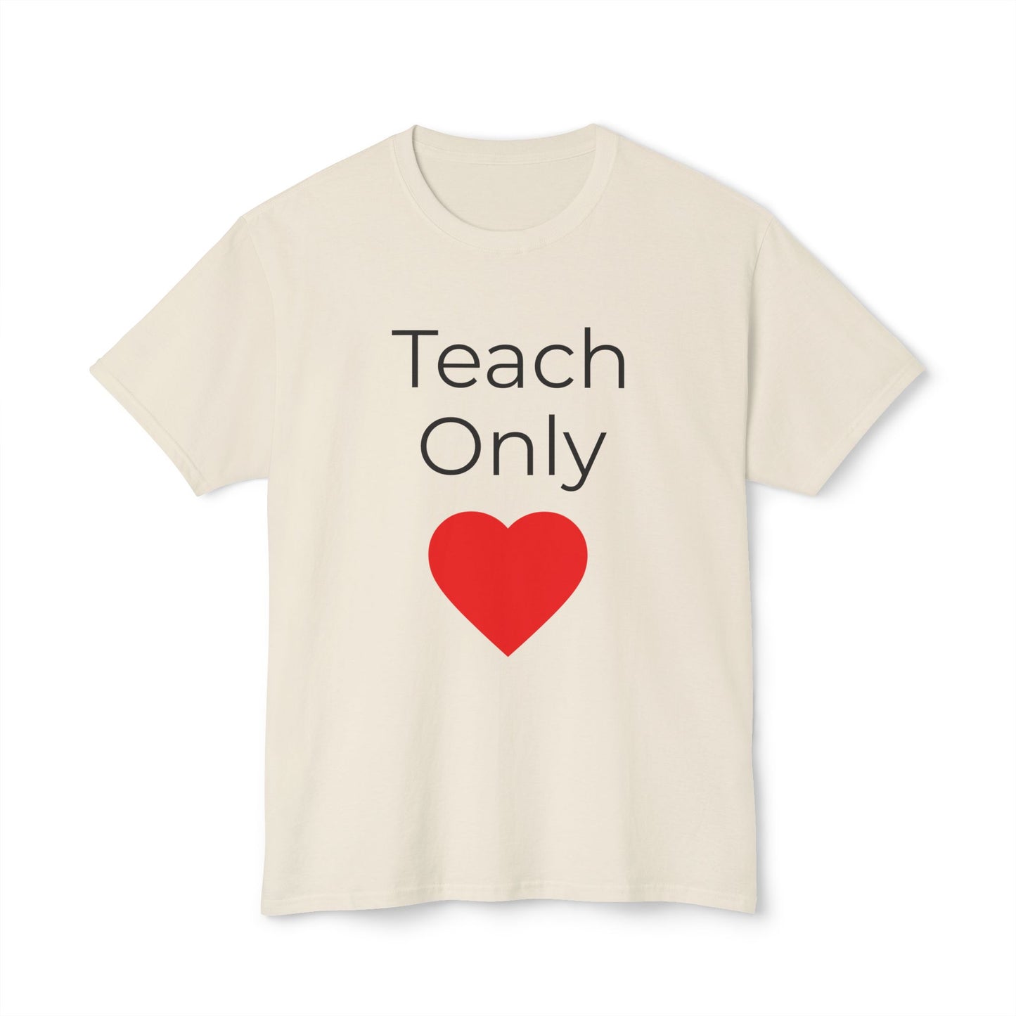 Teach Only Heart T-Shirt — Teacher Appreciation Tee with Red Heart