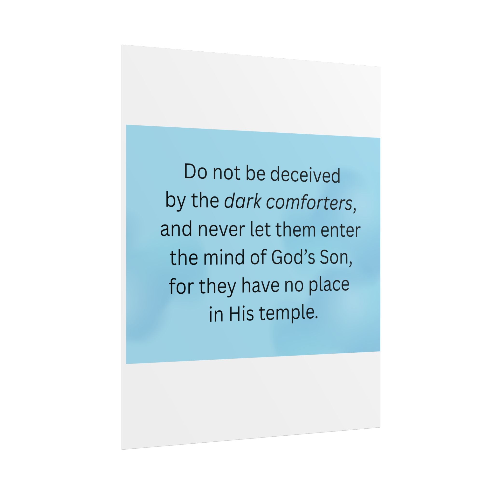 Inspirational Christian Scripture Wall Art: "Do not be deceived by the dark comforters"