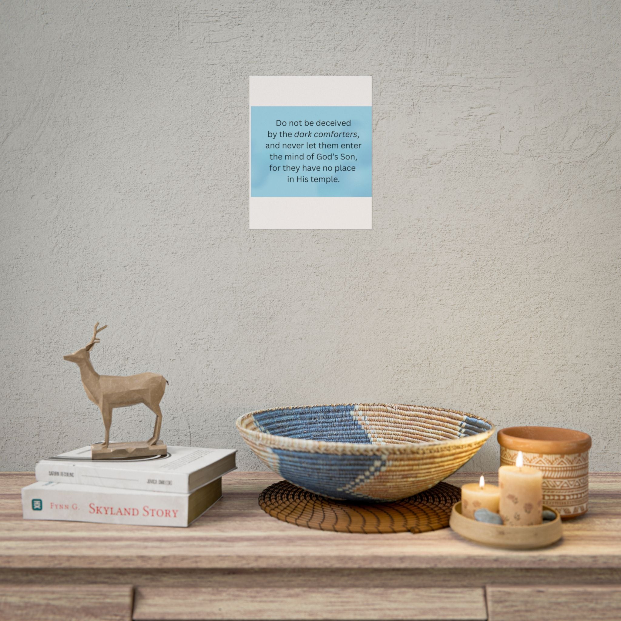 Inspirational Christian Scripture Wall Art: "Do not be deceived by the dark comforters"