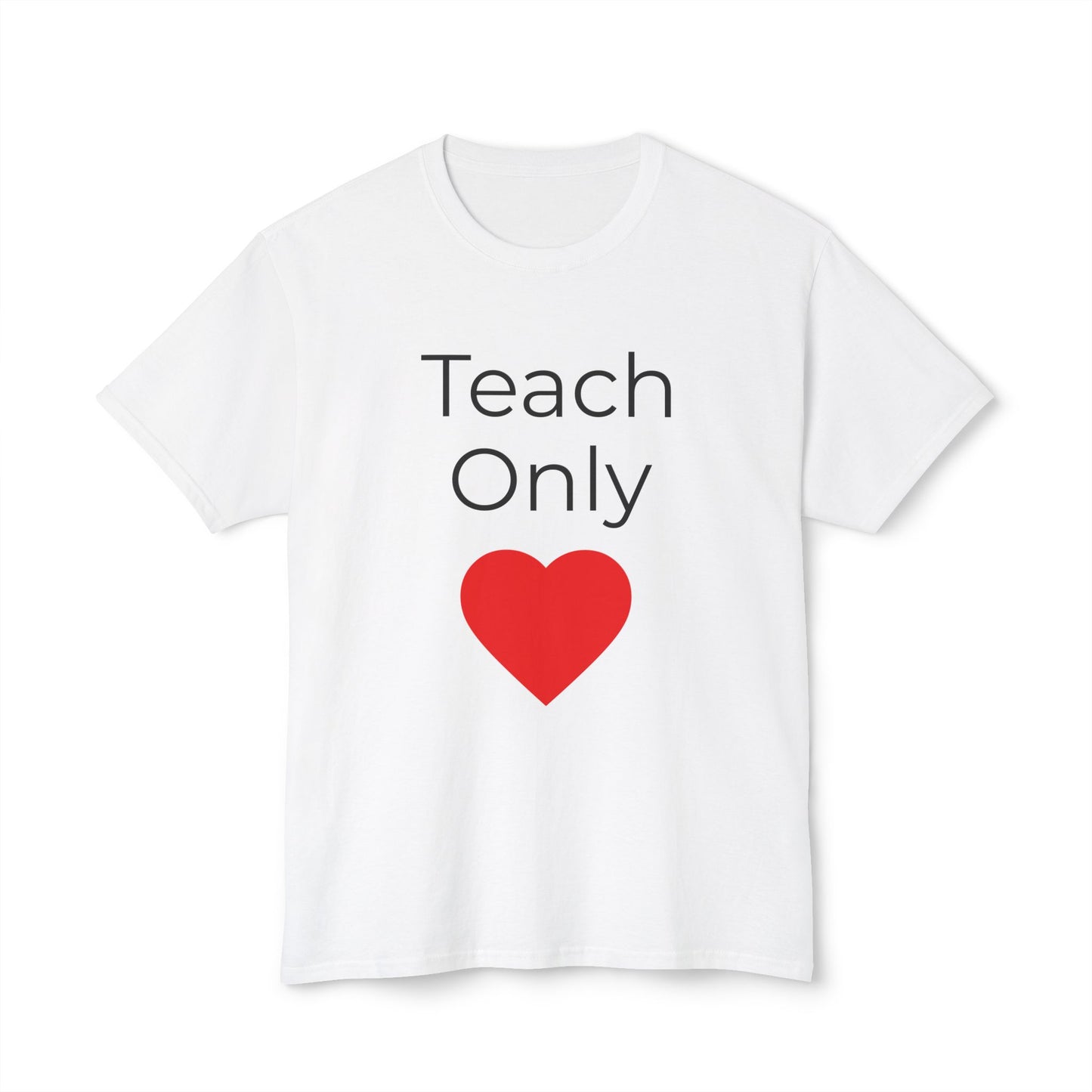 Teach Only Heart T-Shirt — Teacher Appreciation Tee with Red Heart
