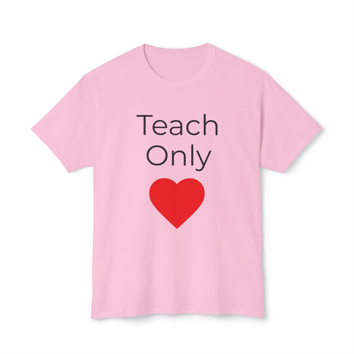 Teach Only Heart T-Shirt — Teacher Appreciation Tee with Red Heart