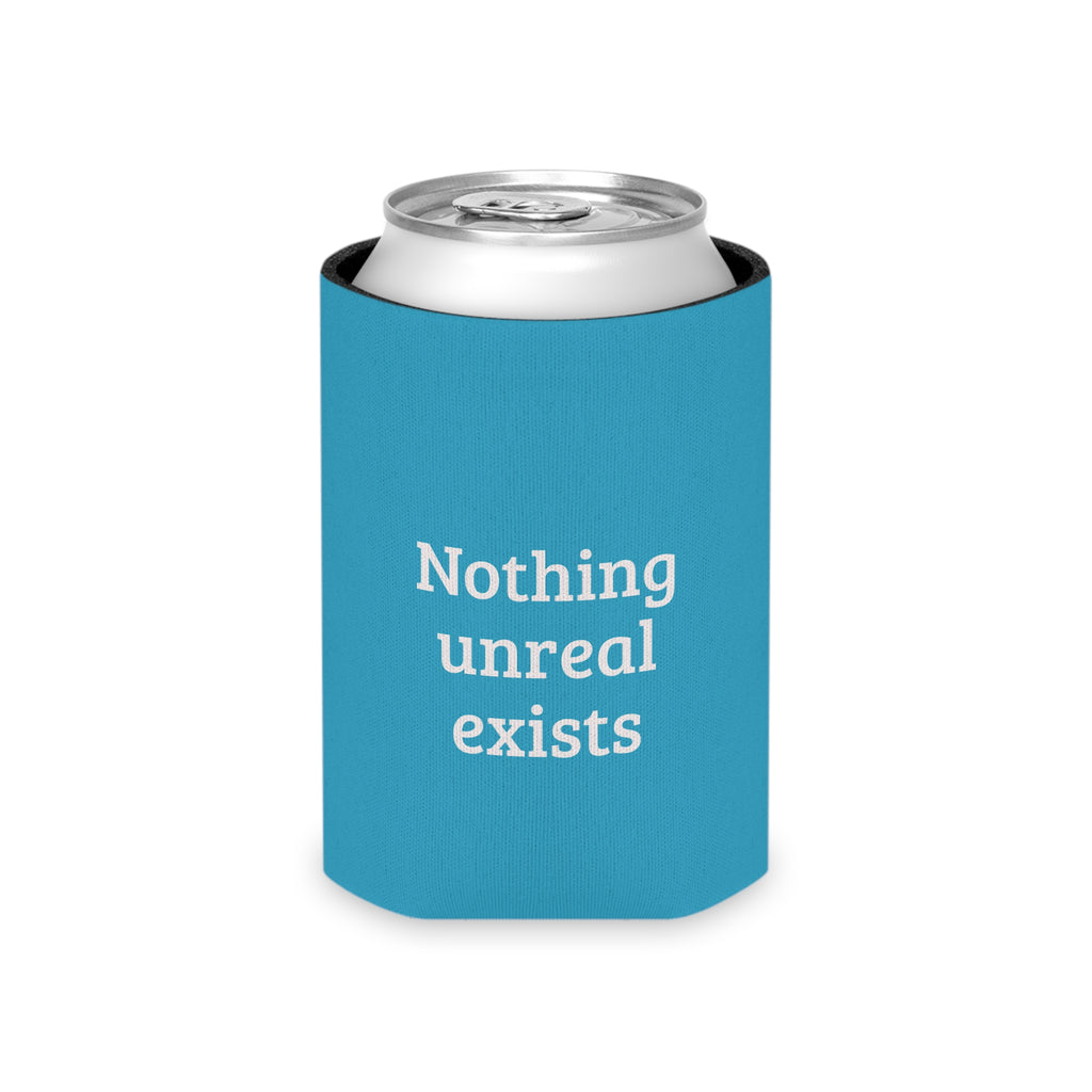 Can Cooler — "Nothing Real Can Be Threatened" Insulated Beverage Koozie