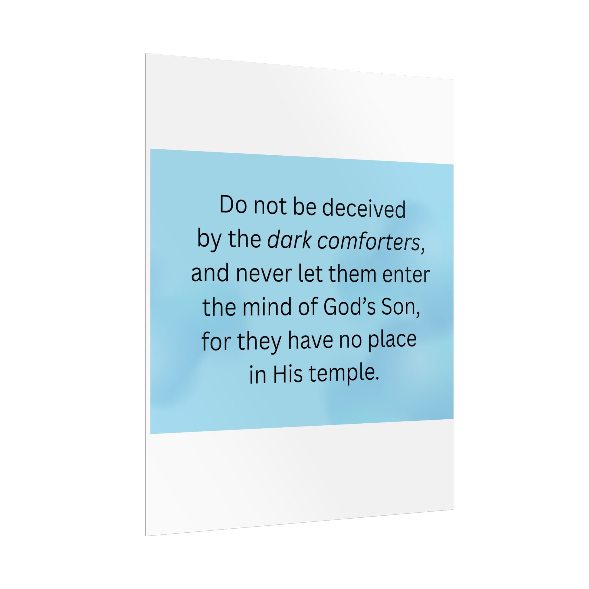 Inspirational Christian Scripture Wall Art: "Do not be deceived by the dark comforters"