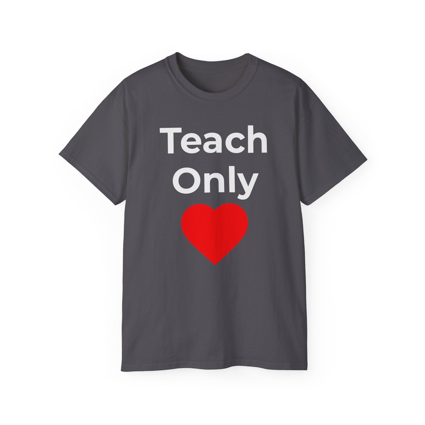 Teach Only Love T‑Shirt —  Red Heart Graphic Tee