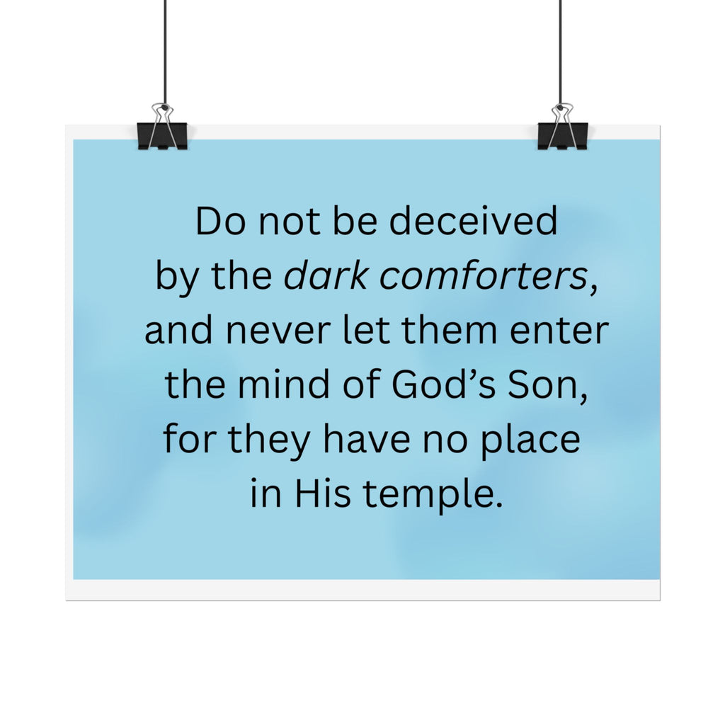 Inspirational Christian Scripture Wall Art: "Do not be deceived by the dark comforters"