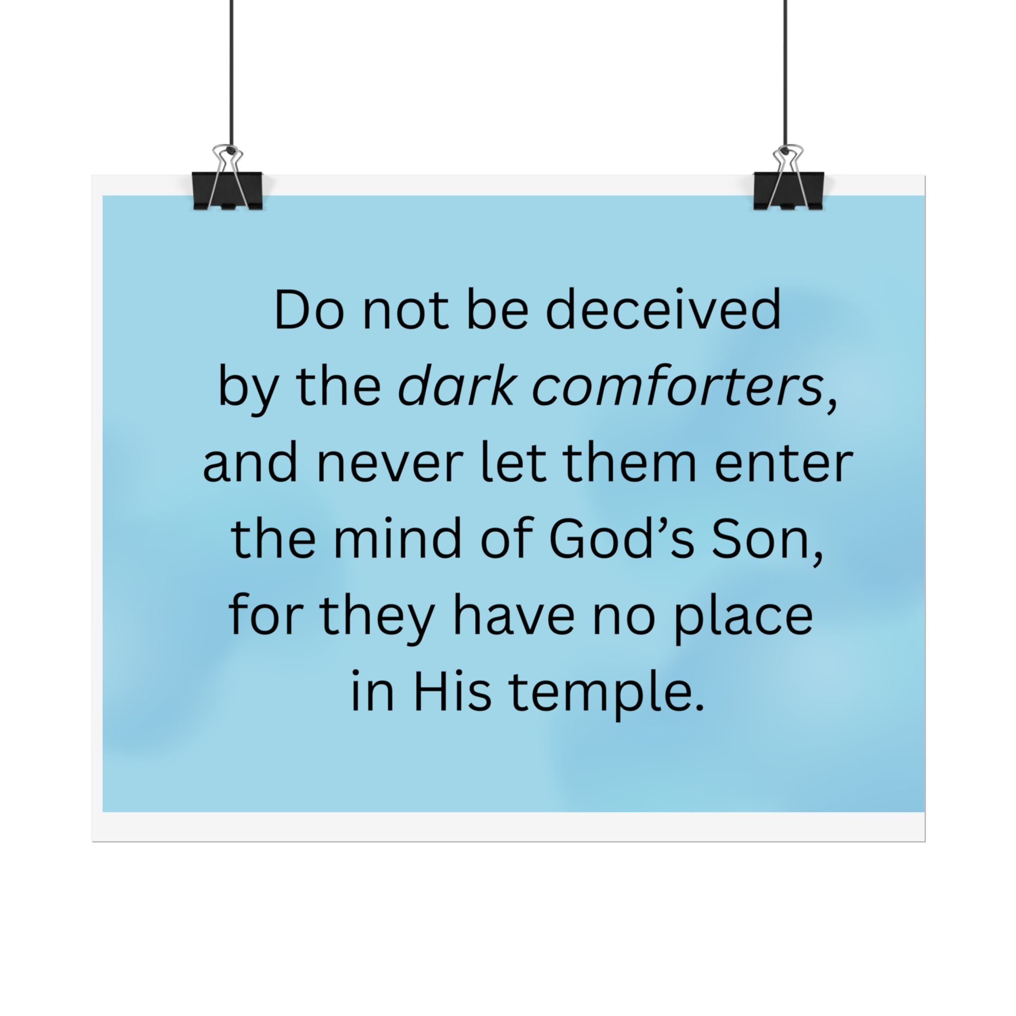 Inspirational Christian Scripture Wall Art: "Do not be deceived by the dark comforters"