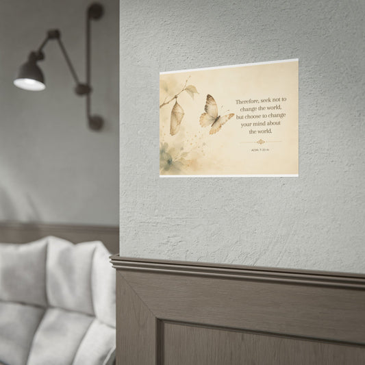 Butterfly Inspirational Poster — "Seek Not to Change the World" Rolled Wall Art
