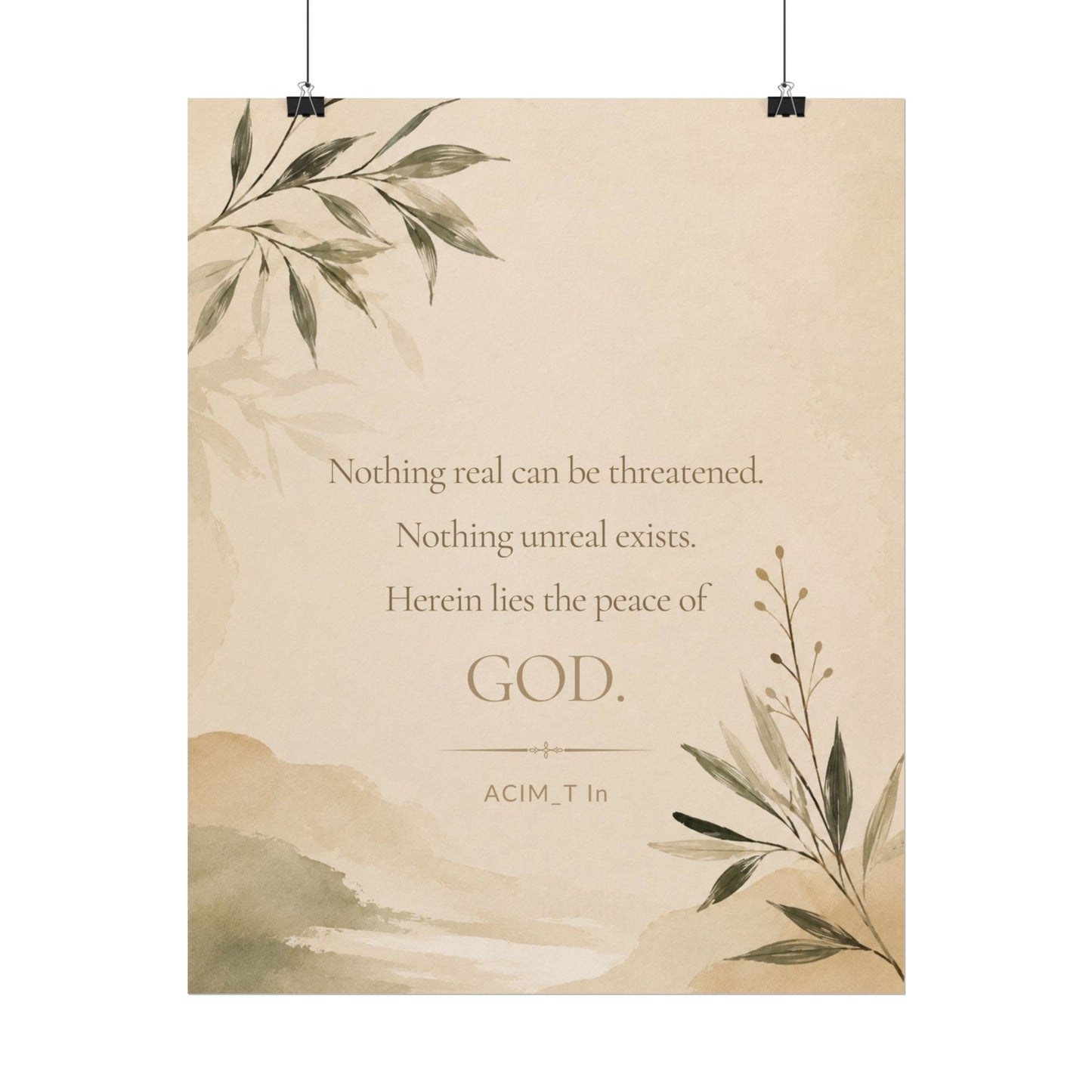 Nothing real can be threatened.... - - Inspirational Wall Art (Rolled Poster)