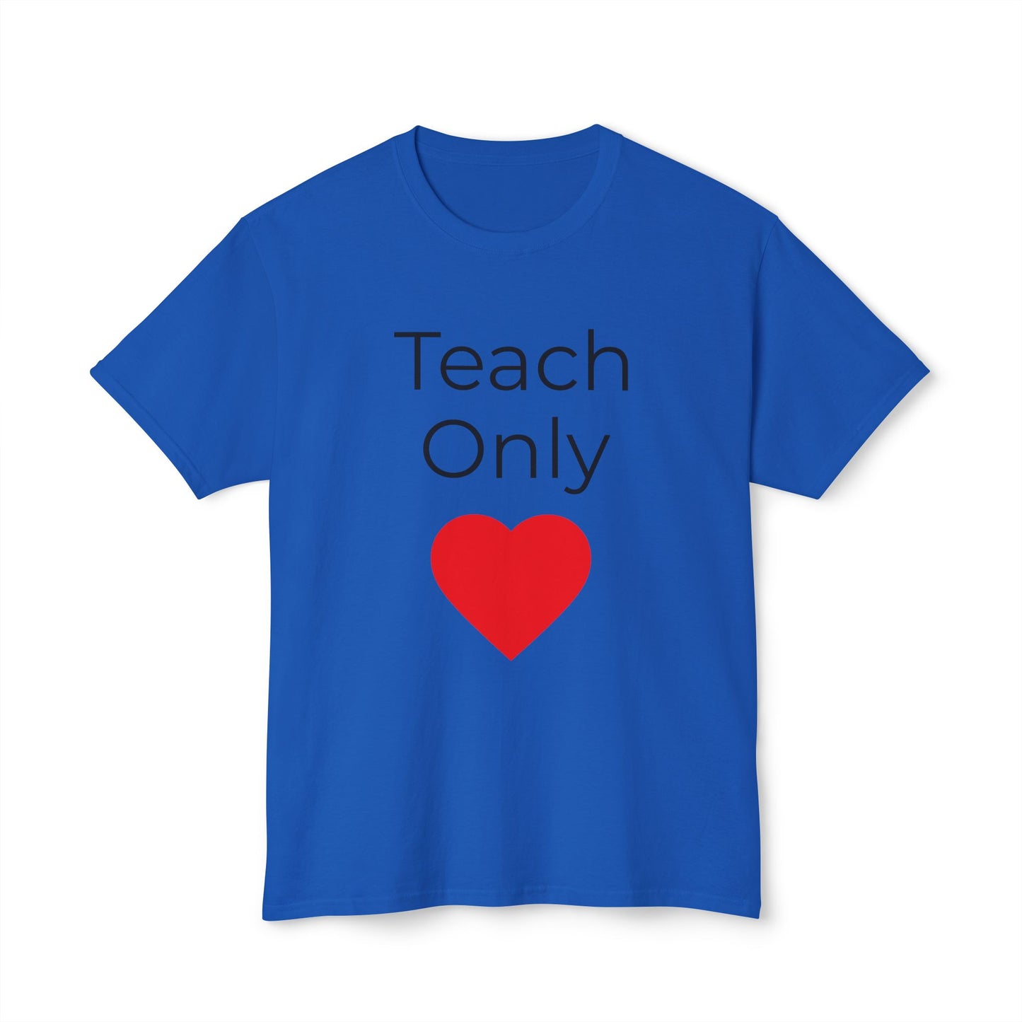 Teach Only Heart T-Shirt — Teacher Appreciation Tee with Red Heart