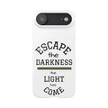 "Escape the Darkness, the Light Has Come" Slim Phone Case