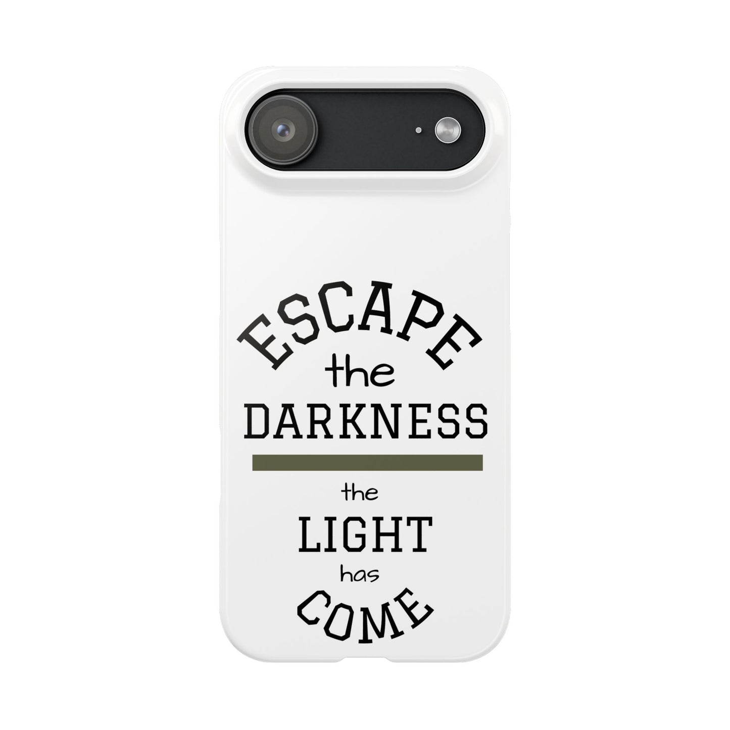 Slim Phone Case — "Escape the Darkness, the Light Has Come" Inspirational Quote