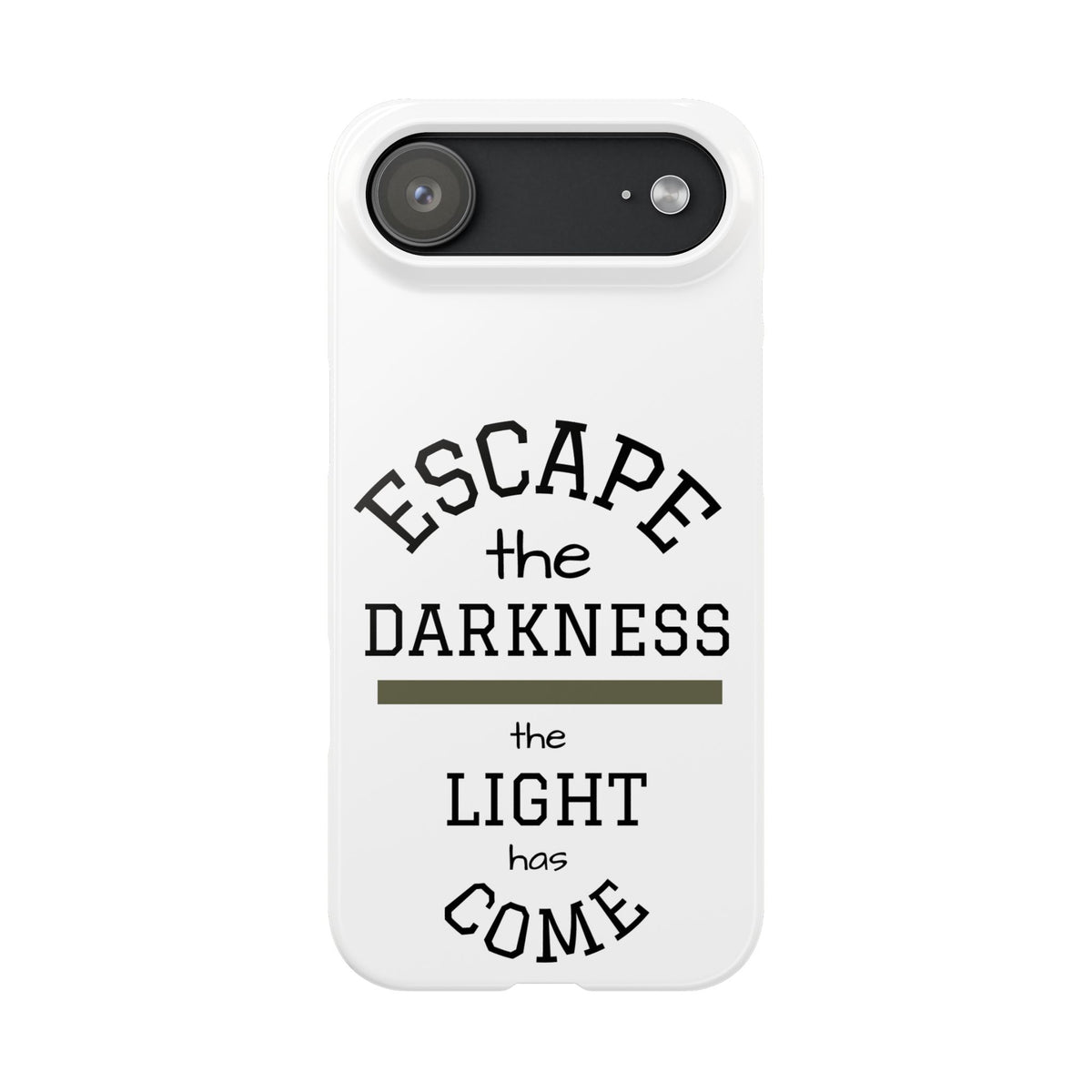 "Escape the Darkness, the Light Has Come" Slim Phone Case