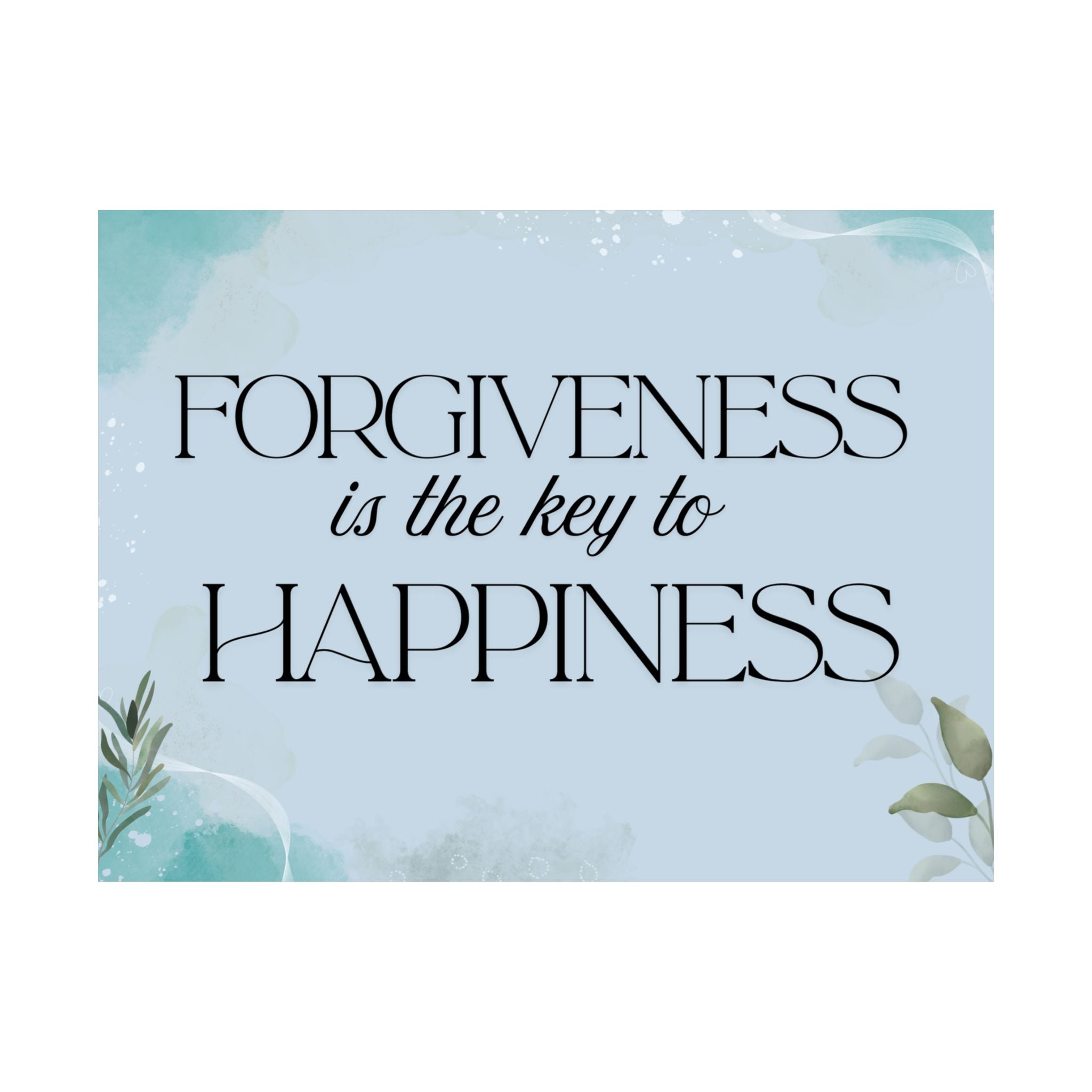 Forgiveness Is the Key to Happiness - Matte Poster