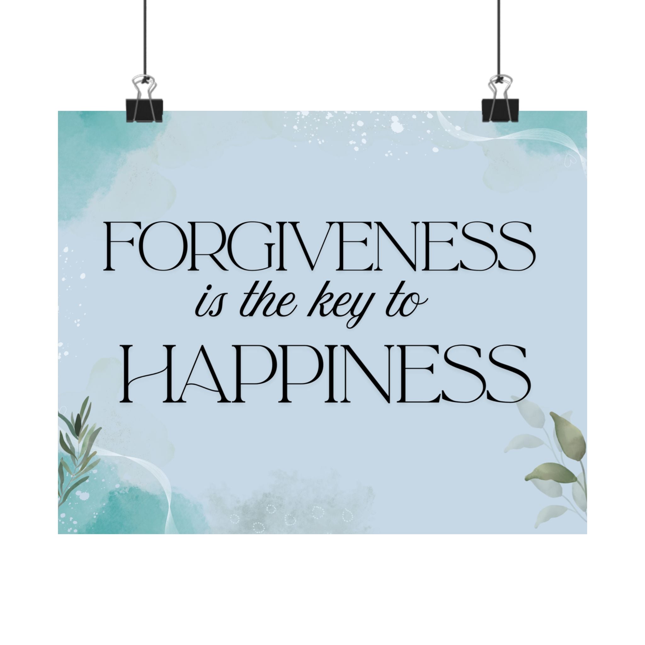 Forgiveness Is the Key to Happiness - Matte Poster
