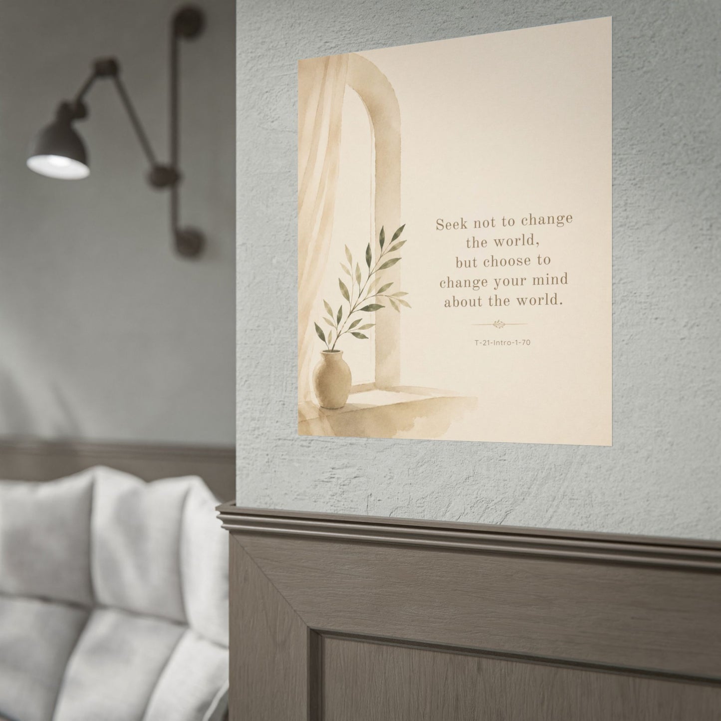 Seek not to change the world, but change your mind about it - - Inspirational Wall Art (Rolled Poster)