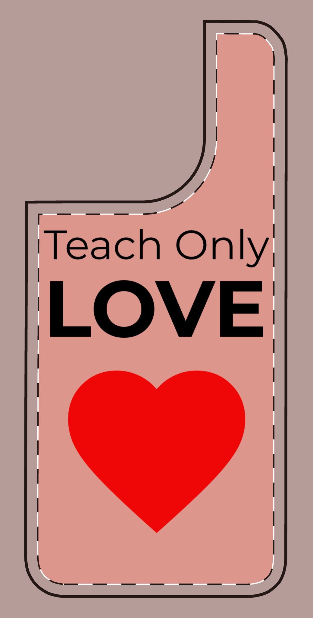 Teach only Love Phone Case – Red Heart Minimalist iPhone/Android Cover
