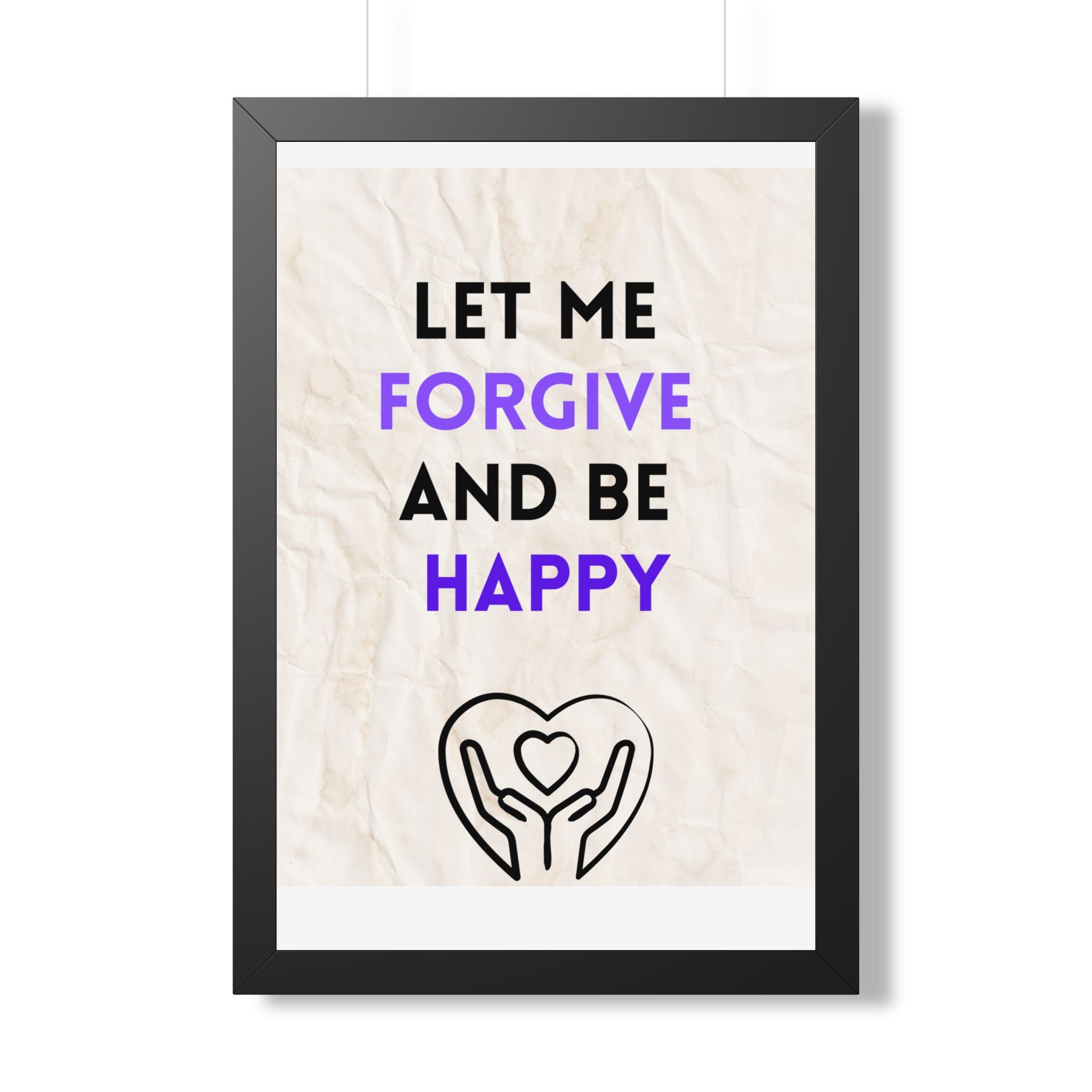 “Let Me Forgive and Be Happy” Framed Wall Art