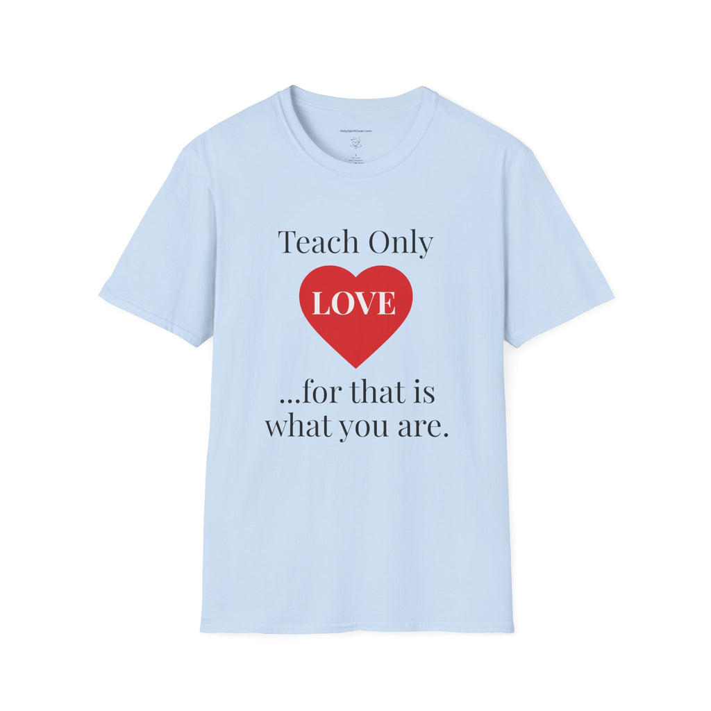 Teach Only Love T-Shirt — Inspirational Teacher Tee