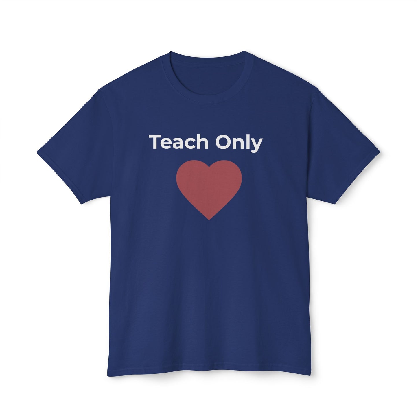 Teach Only Love T-Shirt  with Red Heart