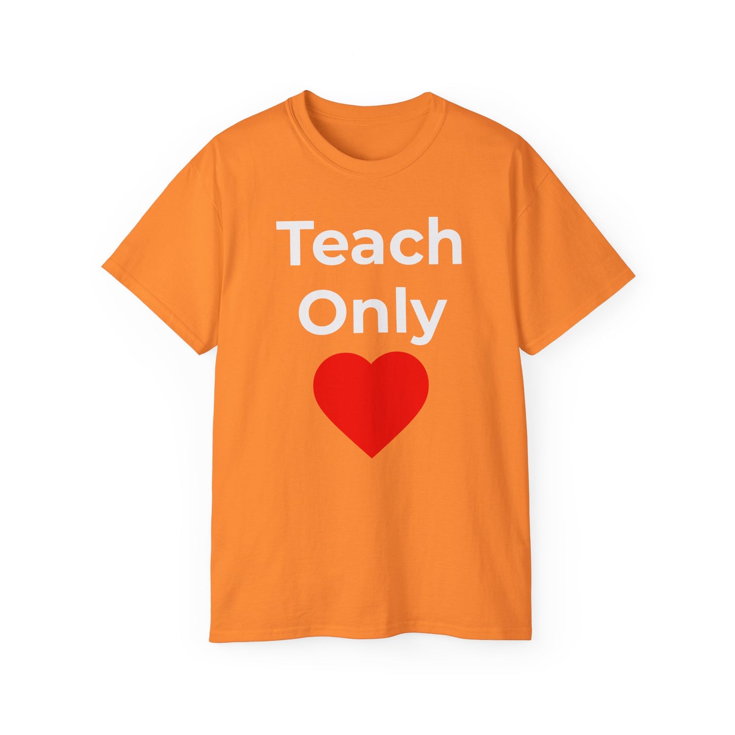 Teacher Heart T‑Shirt — "Teach Only" Red Heart Graphic Tee (Do Everything in Love)