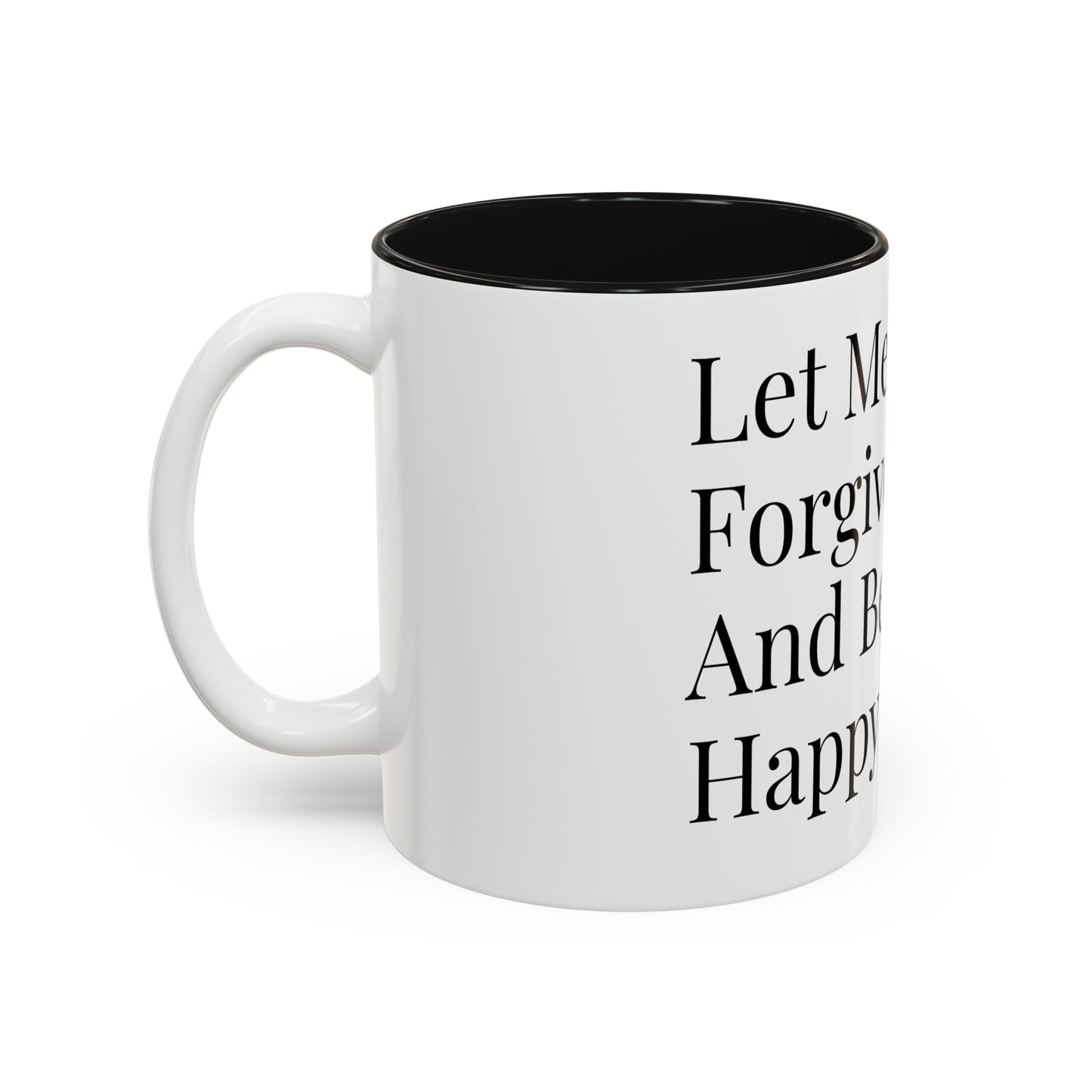 Mug — "Let Me Forgive And Be Happy" Inspirational Two-Tone Coffee Mug