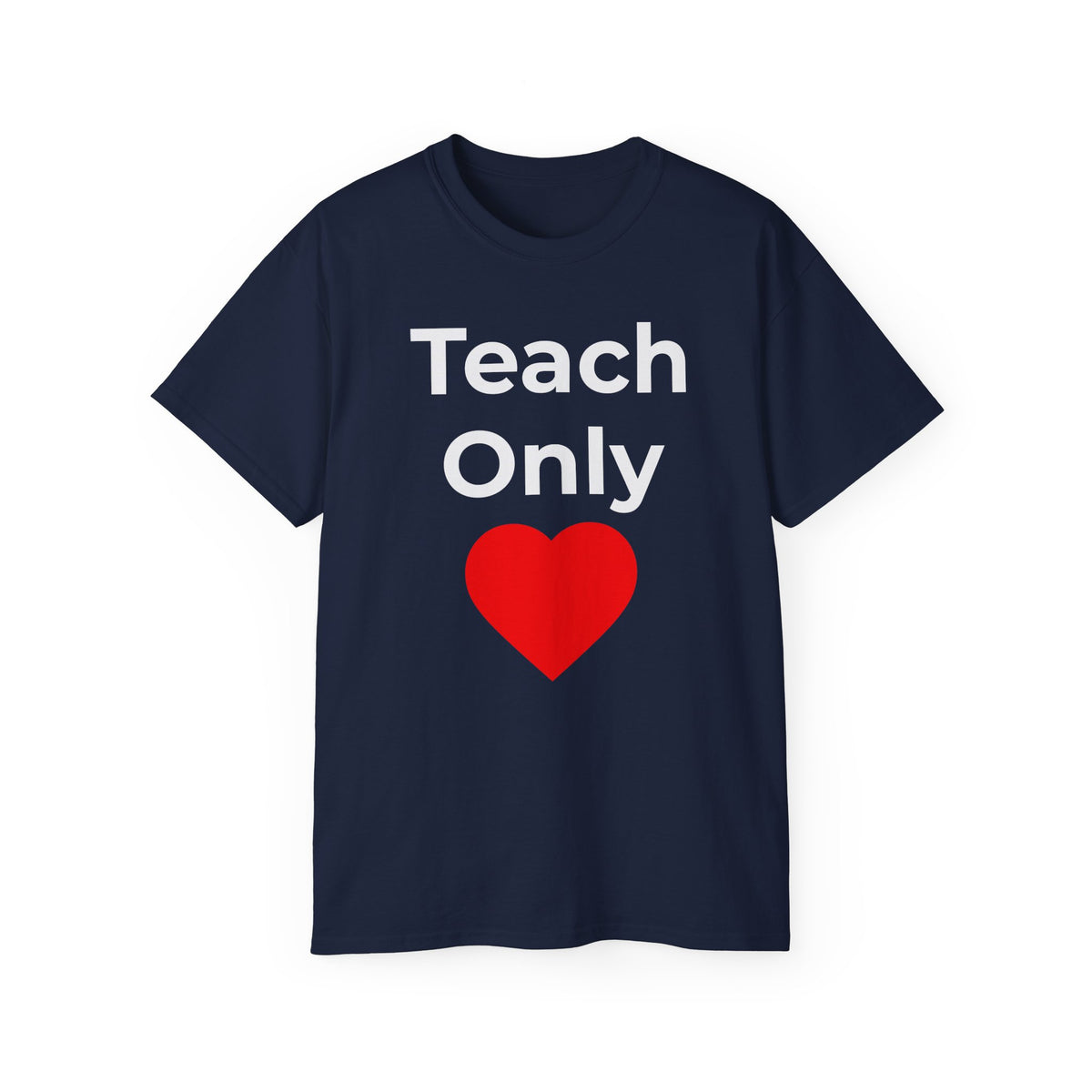 Teach Only Love T‑Shirt —  Red Heart Graphic Tee (Do Everything in Love)