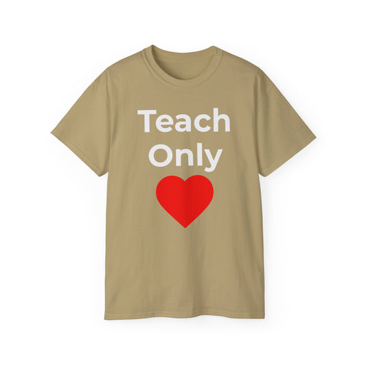 Teach Only Love T‑Shirt —  Red Heart Graphic Tee (Do Everything in Love)