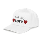 "Teach Only Love"  Baseball Cap — Multi-color