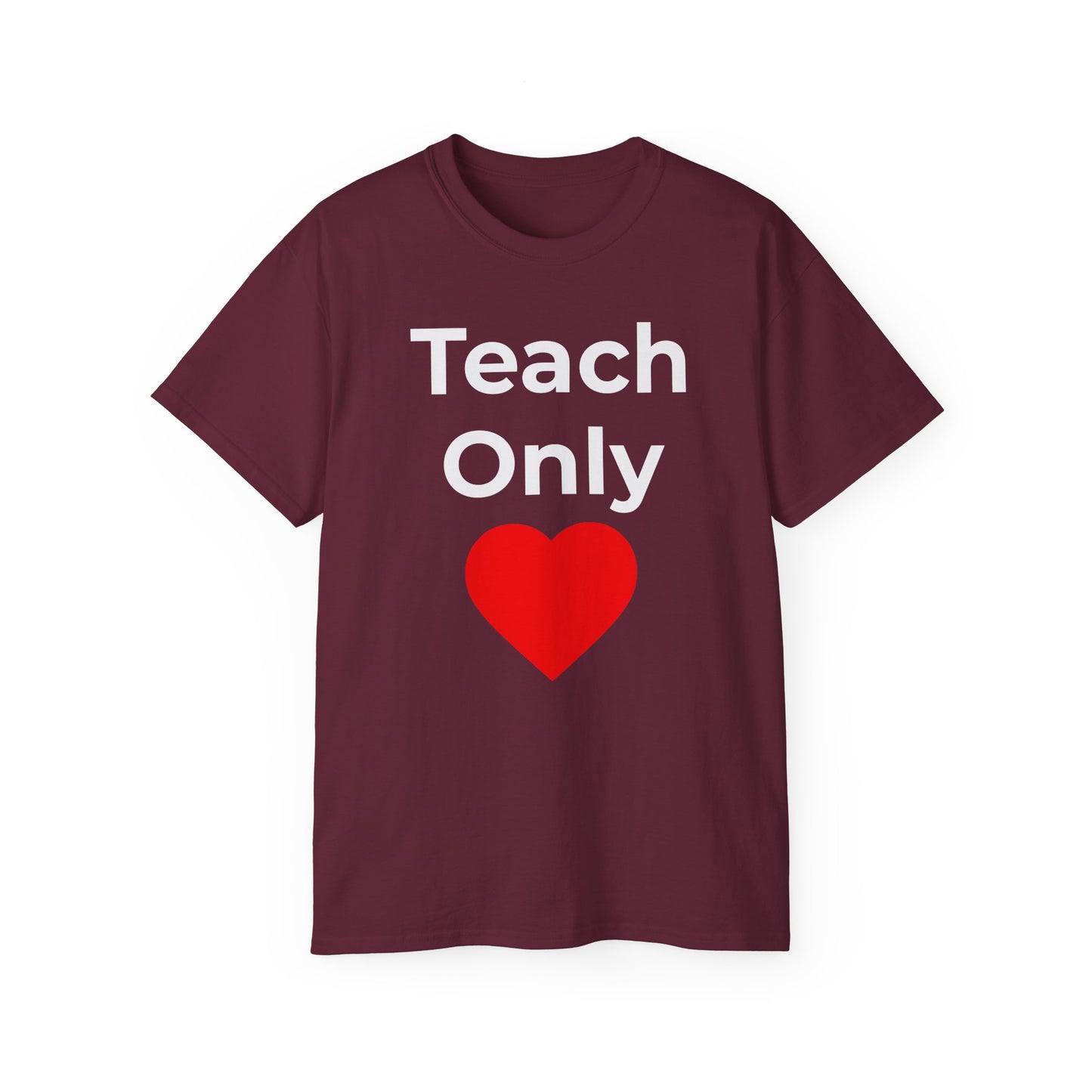 Teach Only Love T‑Shirt —  Red Heart Graphic Tee