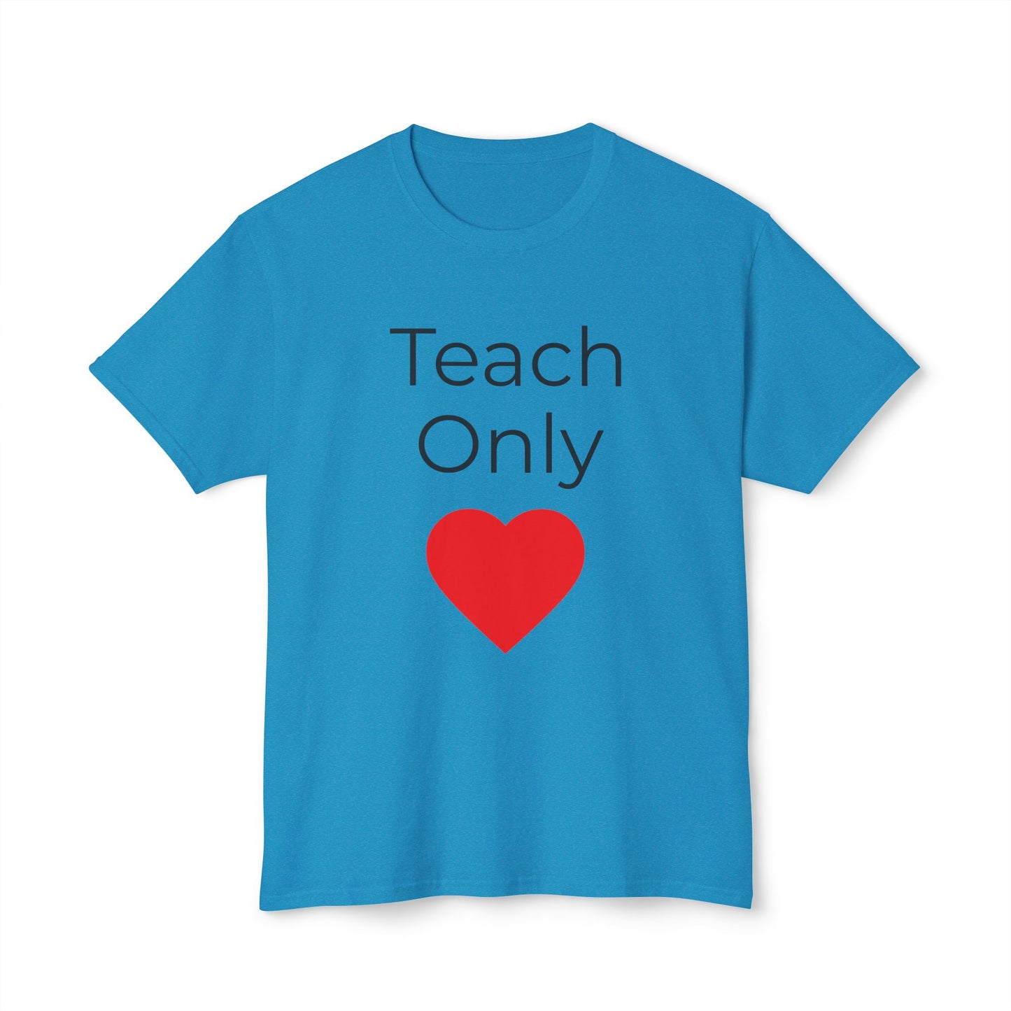 Teach Only Heart T-Shirt — Teacher Appreciation Tee with Red Heart