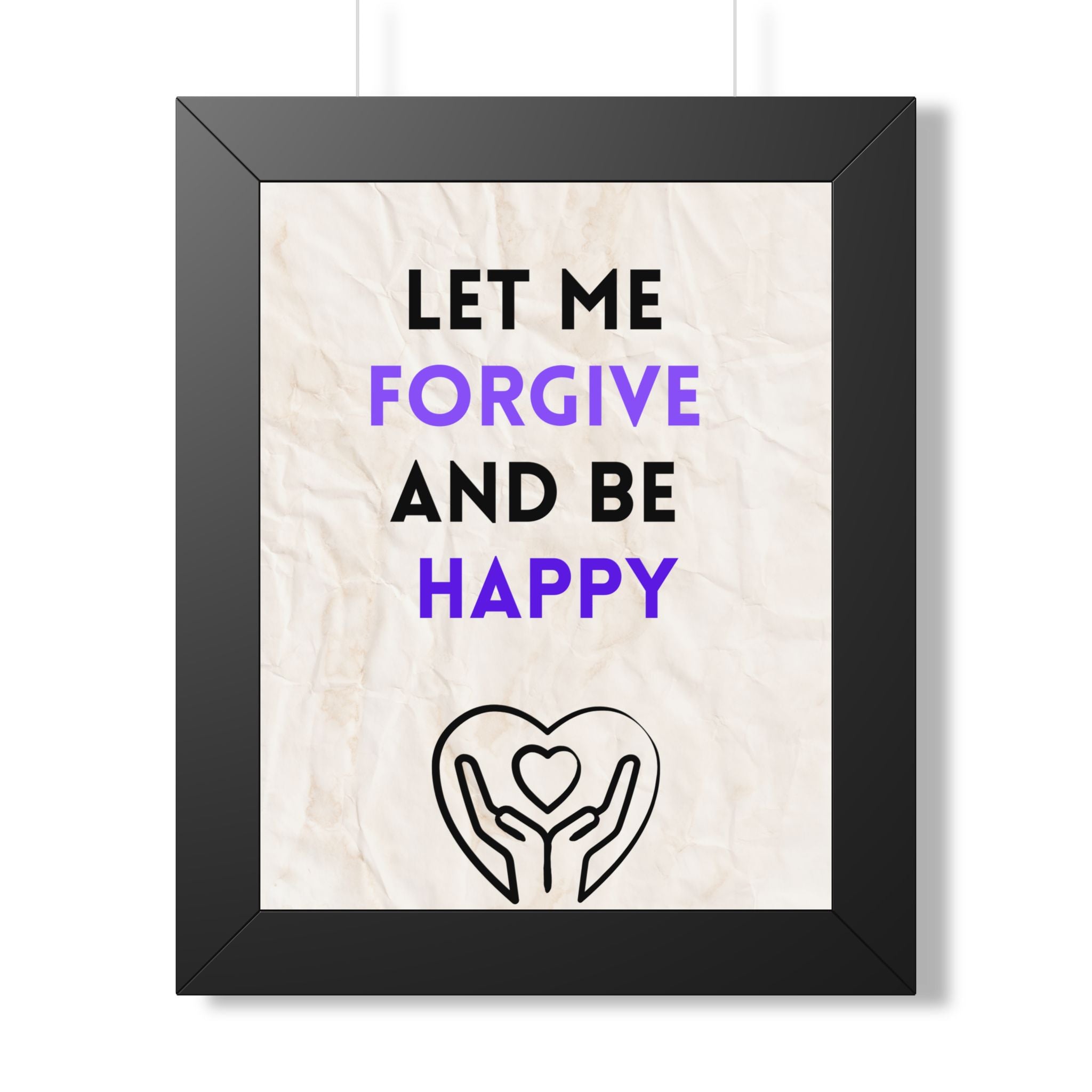 “Let Me Forgive and Be Happy” Framed Wall Art