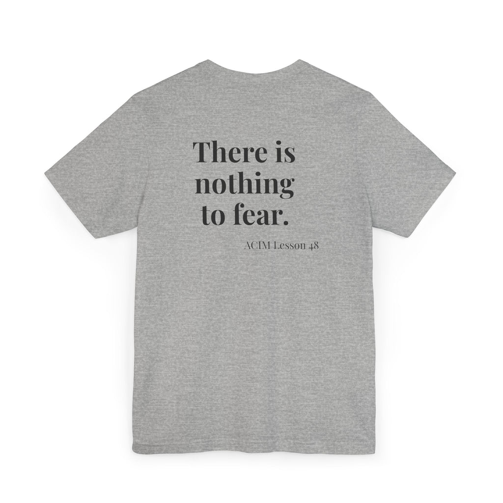 ACIM Lesson 48 — "There is nothing to fear." Spiritual Tee