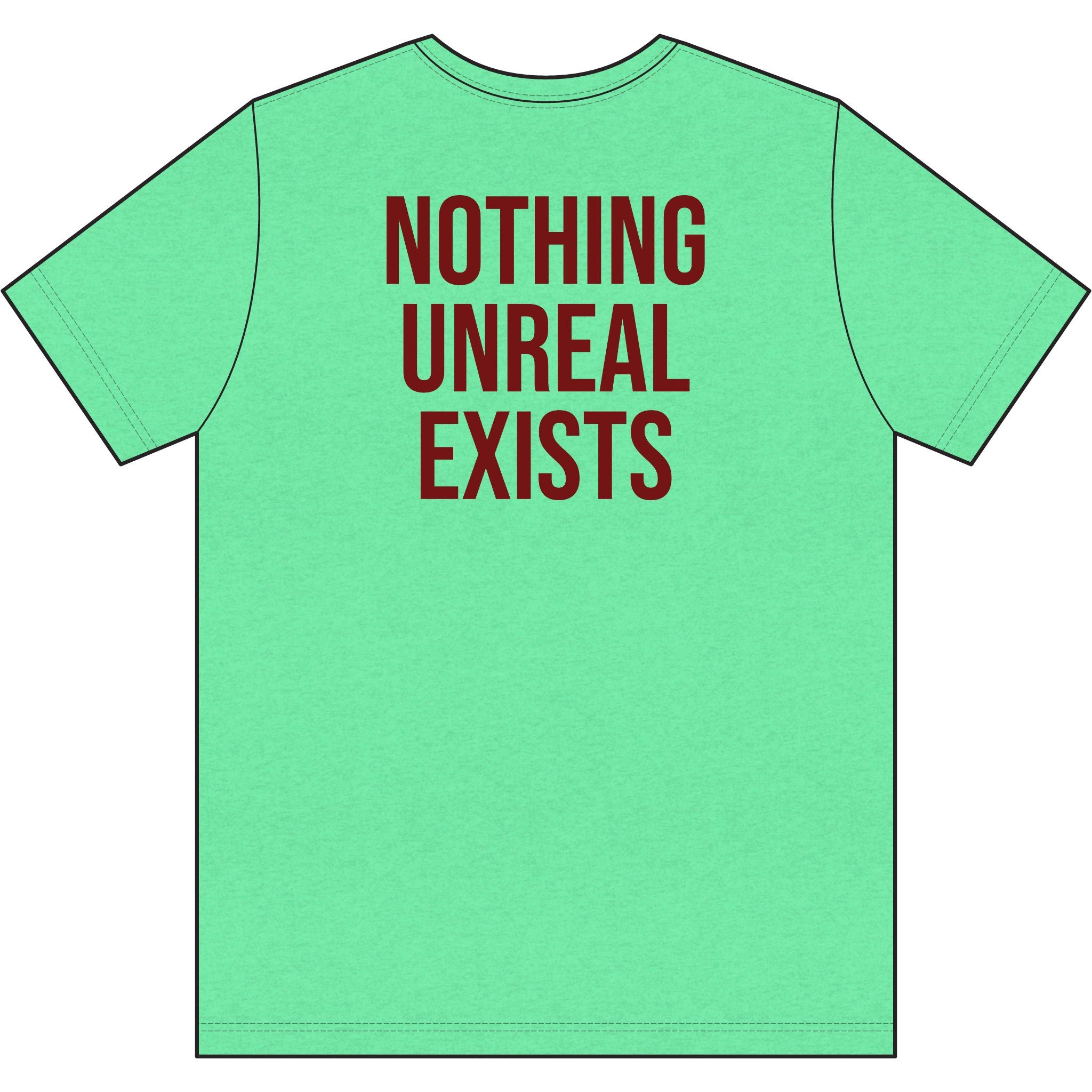 Nothing Real Can Be Threatened / Nothing Unreal Exists T‑Shirt