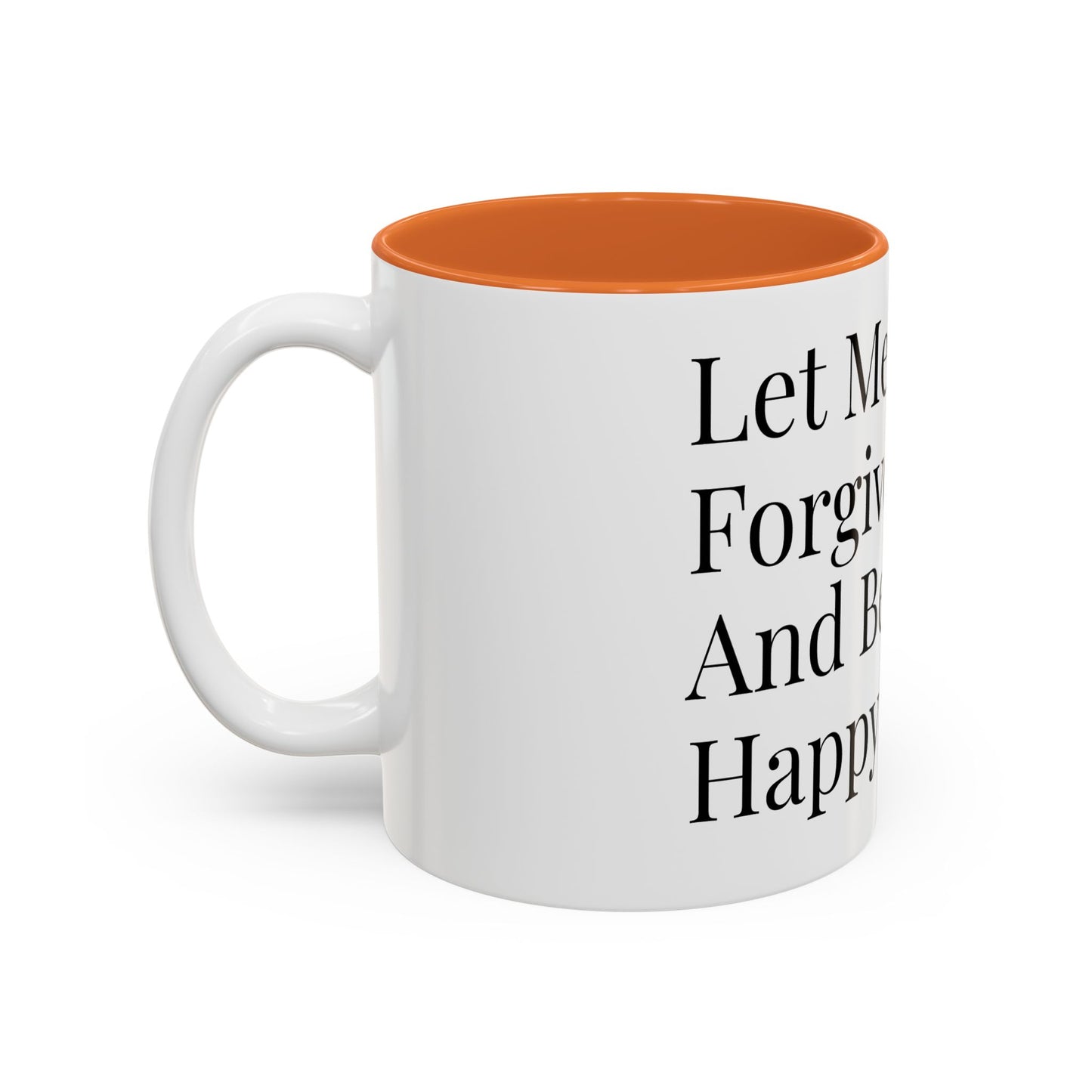 Mug — "Let Me Forgive And Be Happy" Inspirational Two-Tone Coffee Mug