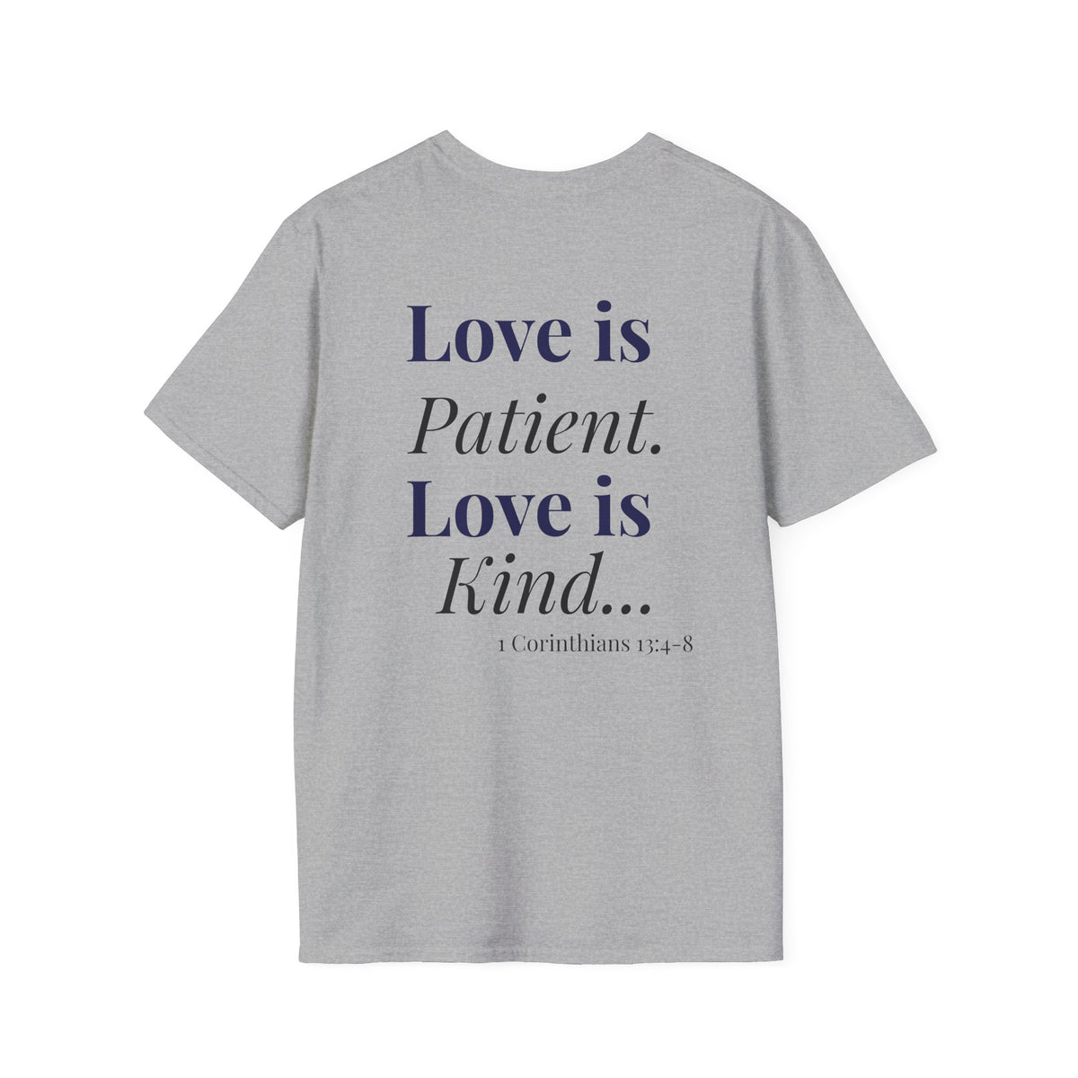 Love is Patient, Love is Kind  — Inspirational  Faith Tee
