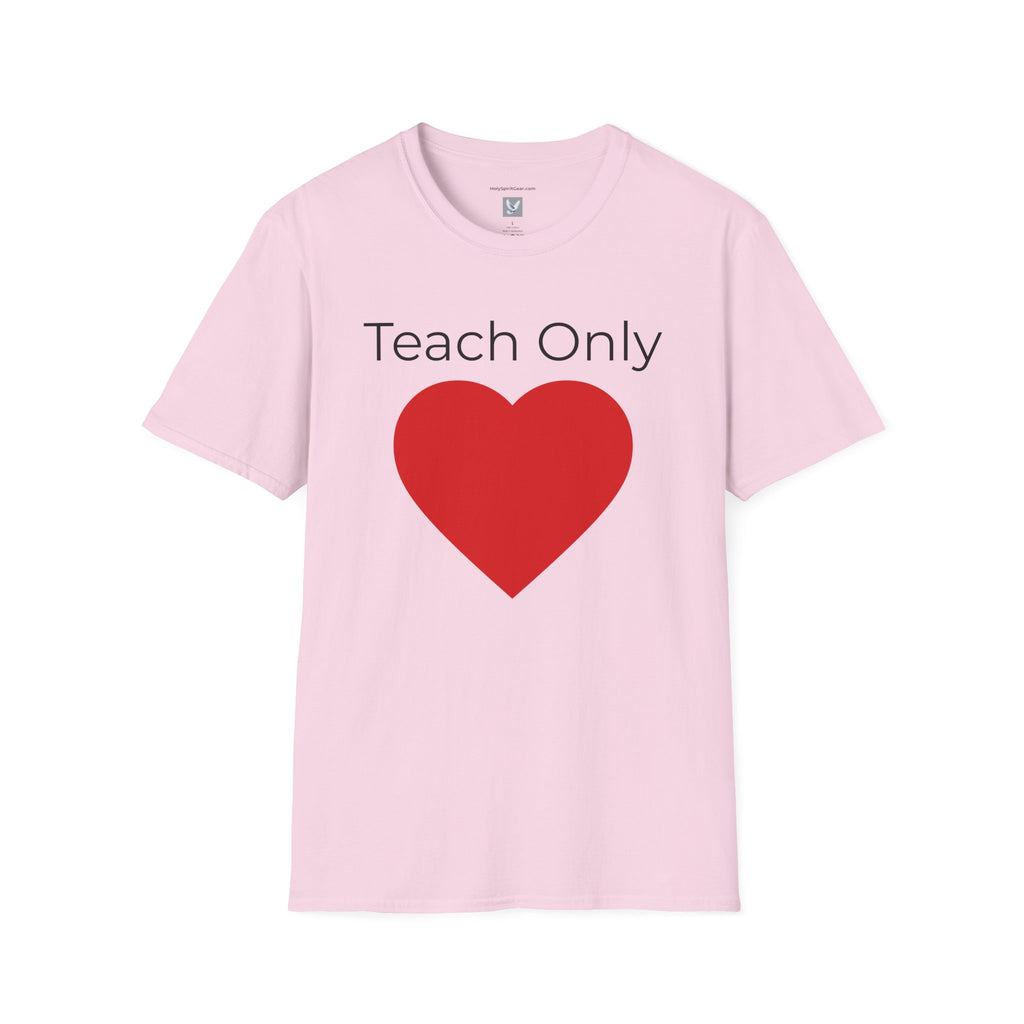 Teach Only Love T-Shirt — Big Red Heart  Tee