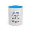 Mug — "Let Me Forgive And Be Happy" Inspirational Two-Tone Coffee Mug