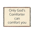 Faith Comfort Woven Blanket – "Only God's Comforter Can Comfort You" Inspirational Throw