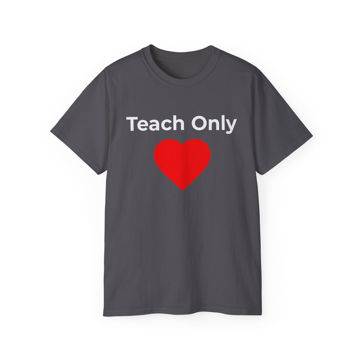 Teach Only Love T‑Shirt —  Red Heart Graphic Tee