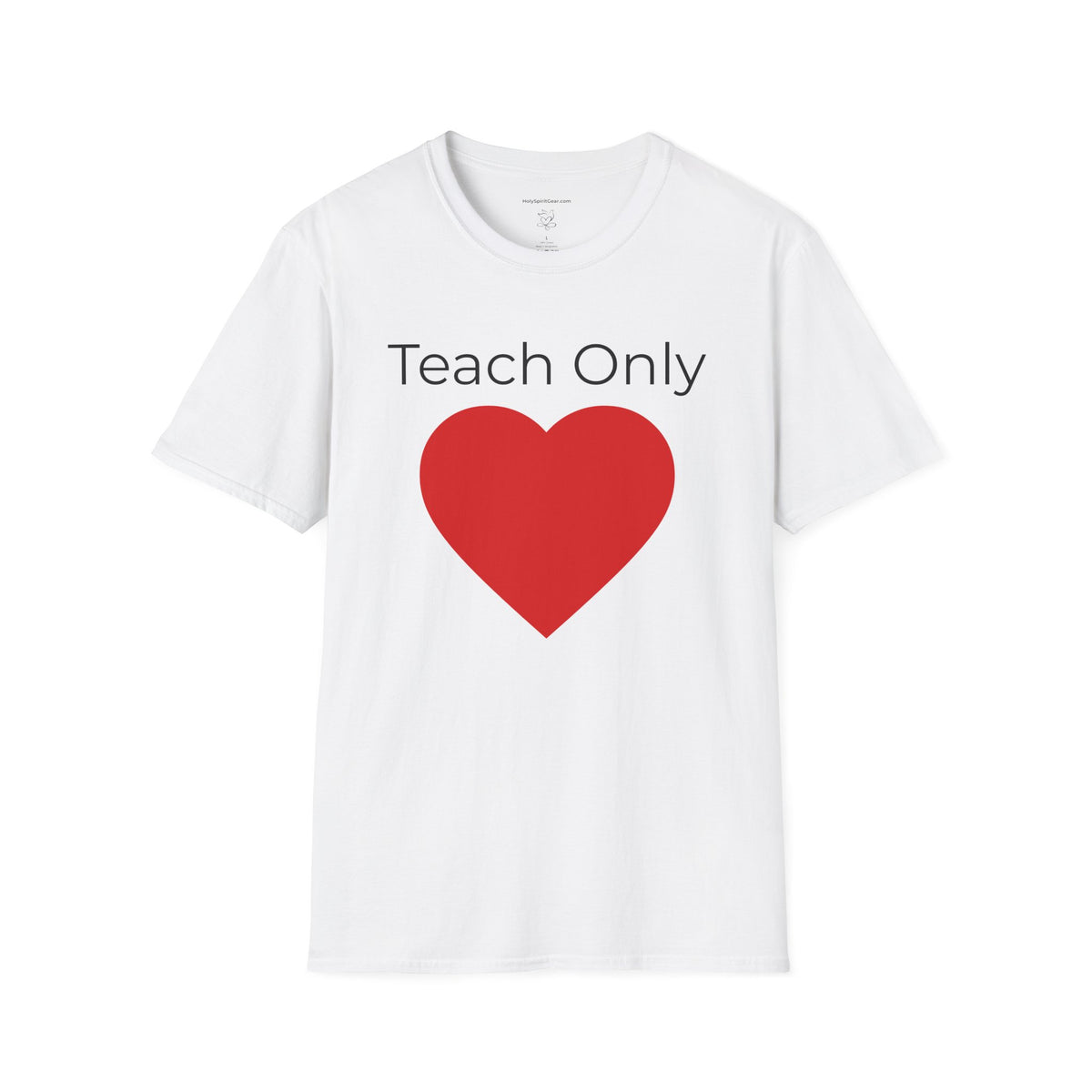 Teach Only T-Shirt — Big Red Heart Tee