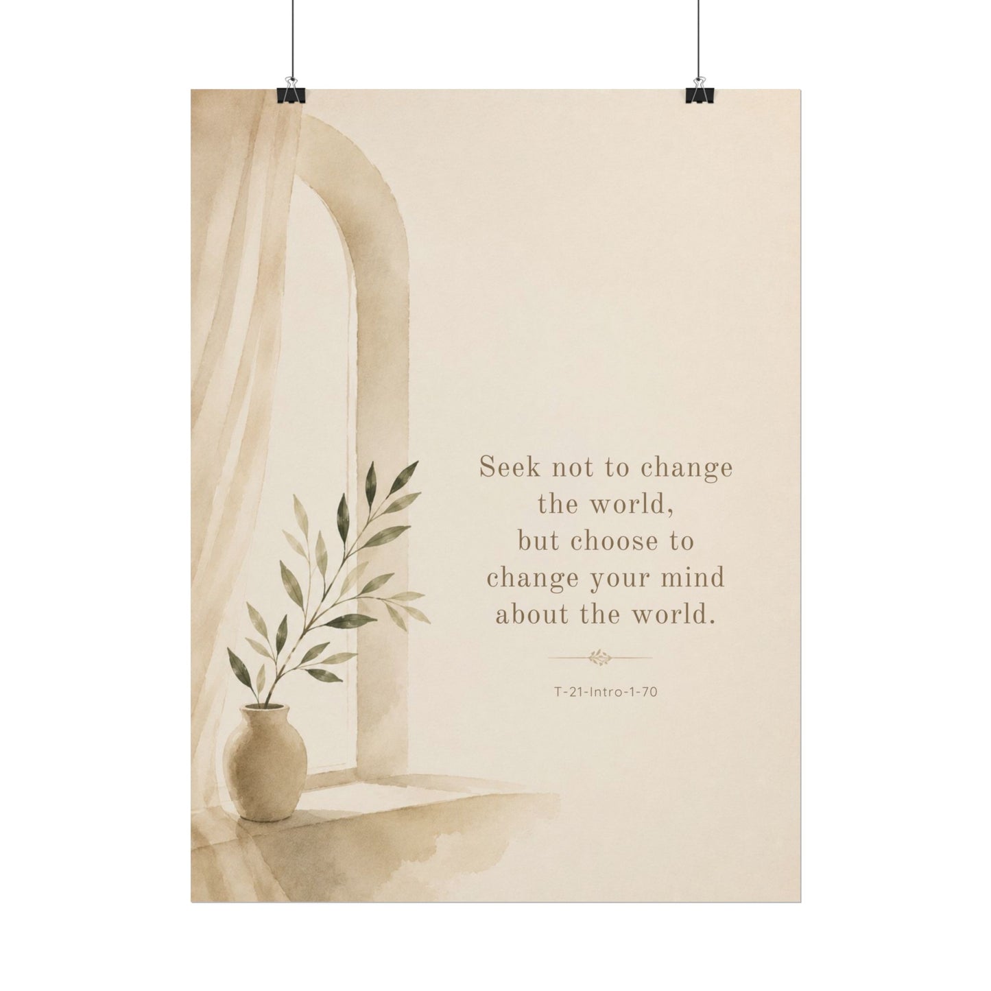 Seek not to change the world, but change your mind about it - - Inspirational Wall Art (Rolled Poster)