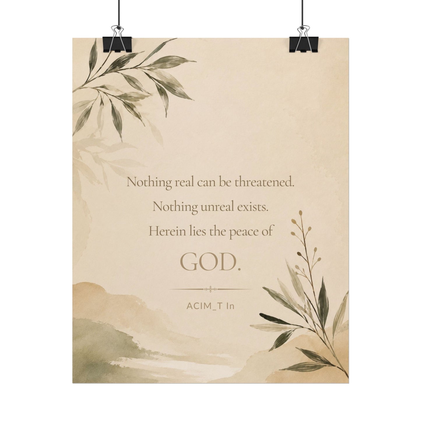 Nothing real can be threatened.... - - Inspirational Wall Art (Rolled Poster)