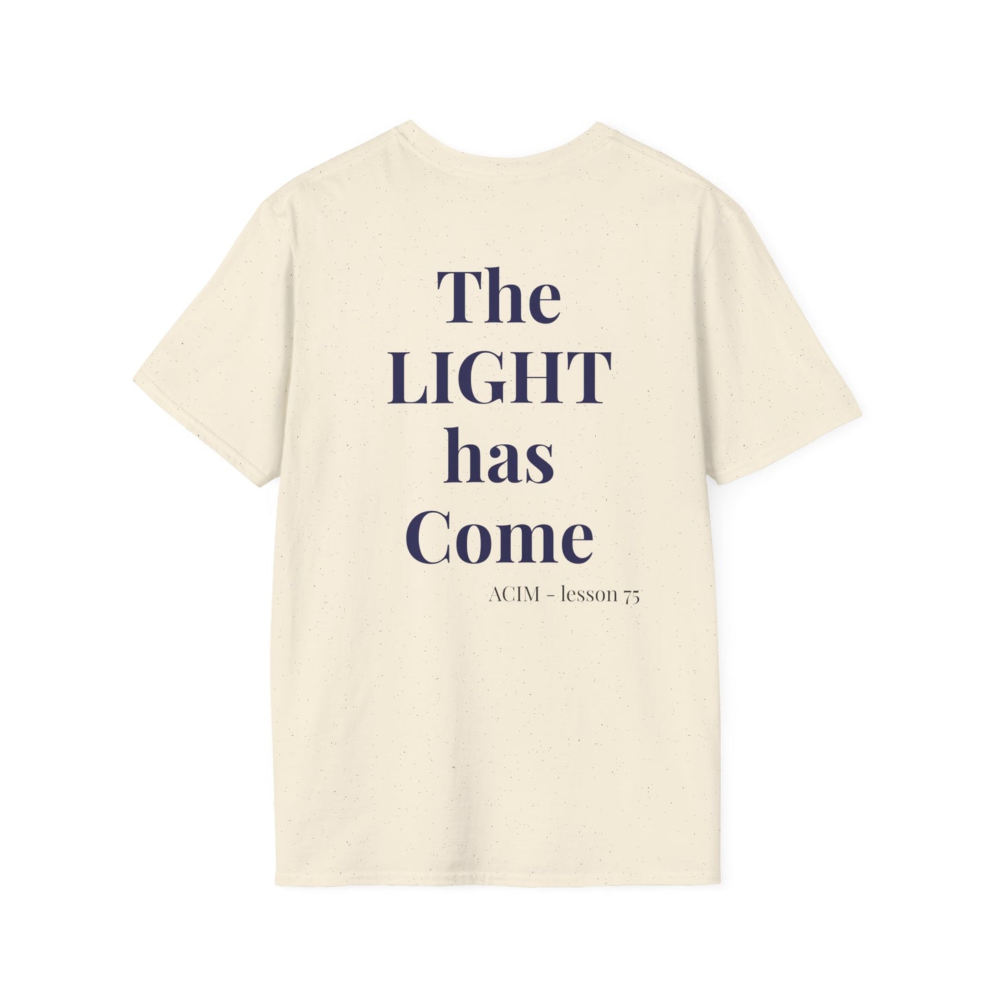 ACIM / The Light Has Come /Lesson 75 T‑Shirt — Inspirational  Faith Tee
