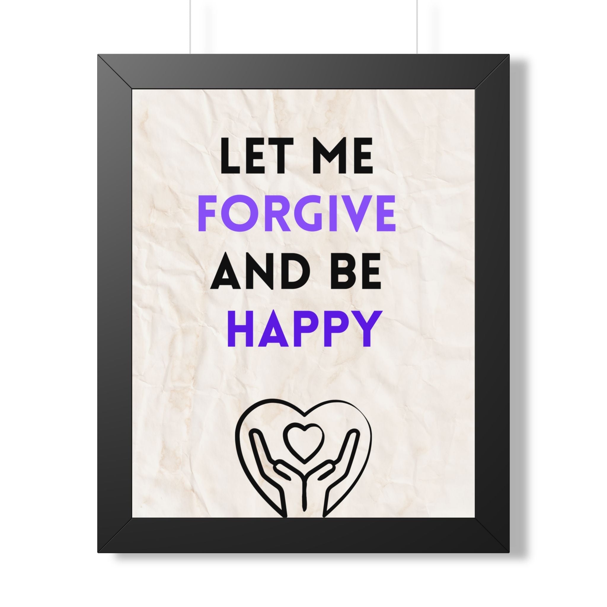 “Let Me Forgive and Be Happy” Framed Wall Art