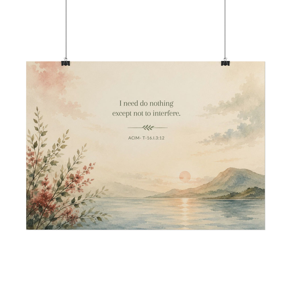 I need do nothing. - - Inspirational Wall Art (Rolled Poster)