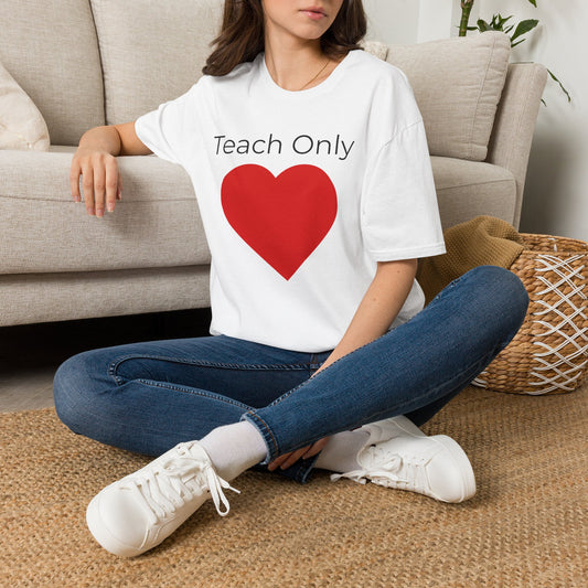 Teach Only Love T-Shirt — Big Red Heart  Tee