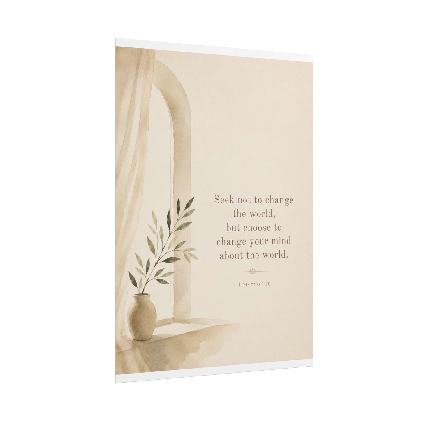 Seek not to change the world, but change your mind about it - - Inspirational Wall Art (Rolled Poster)